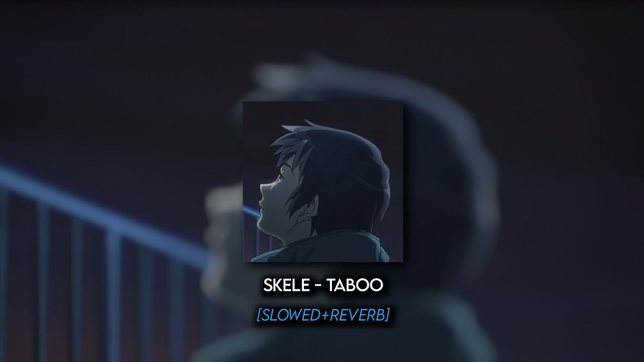 Skele - Taboo (Slowed+Reverb)