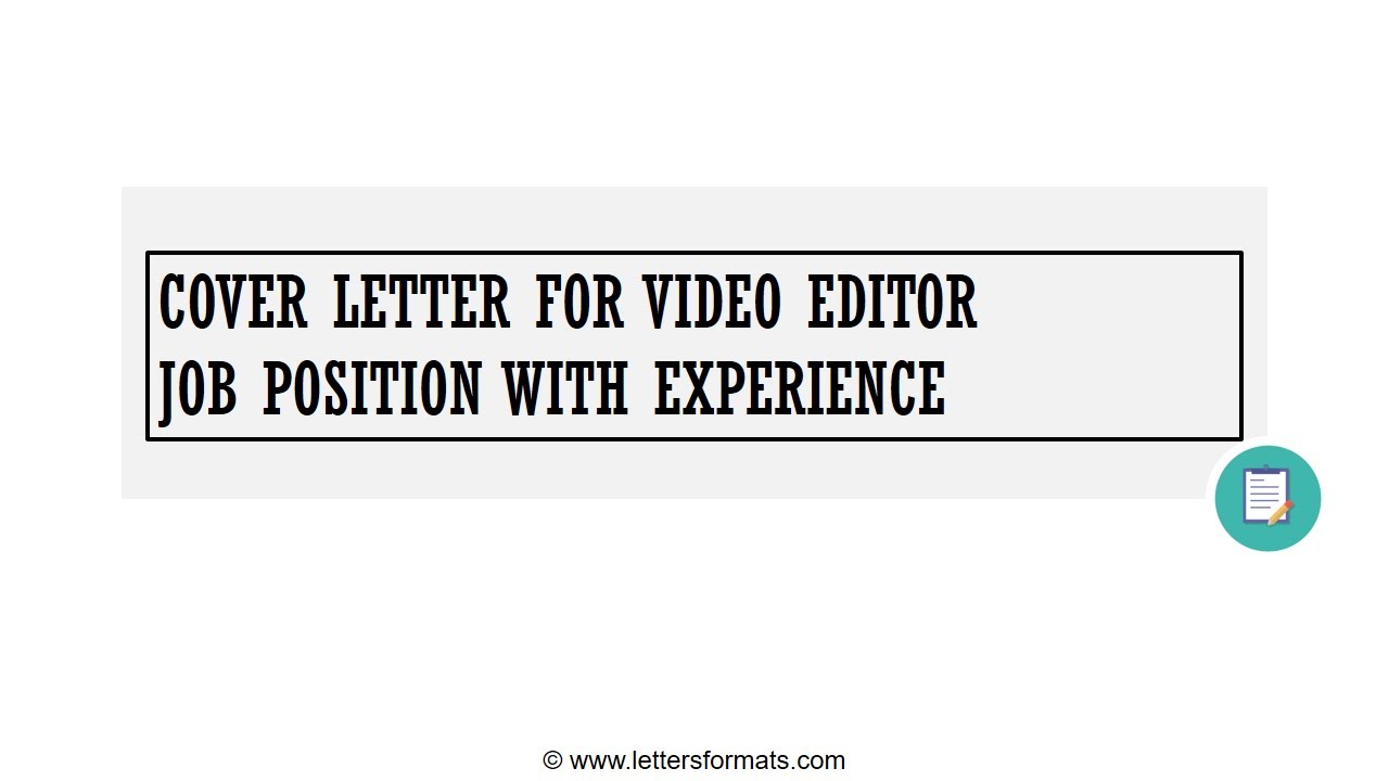 How to Write a Cover Letter for Video Editor with Experience