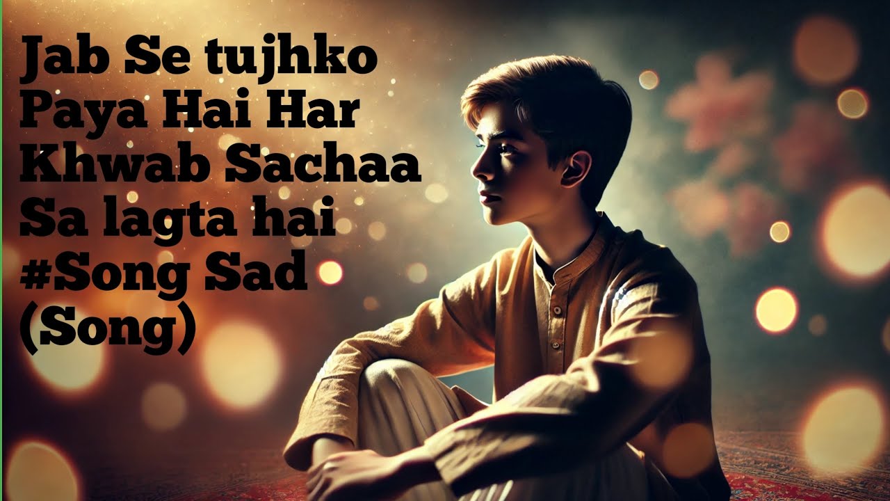 #jab Se tujhko Paya Hai Har Khwab saccha Sa lagta hai # full song |