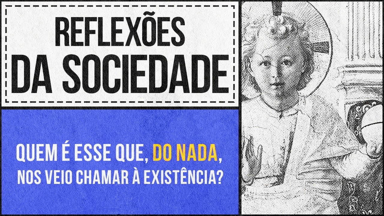 Quem é esse que, do nada, nos veio chamar à existência?