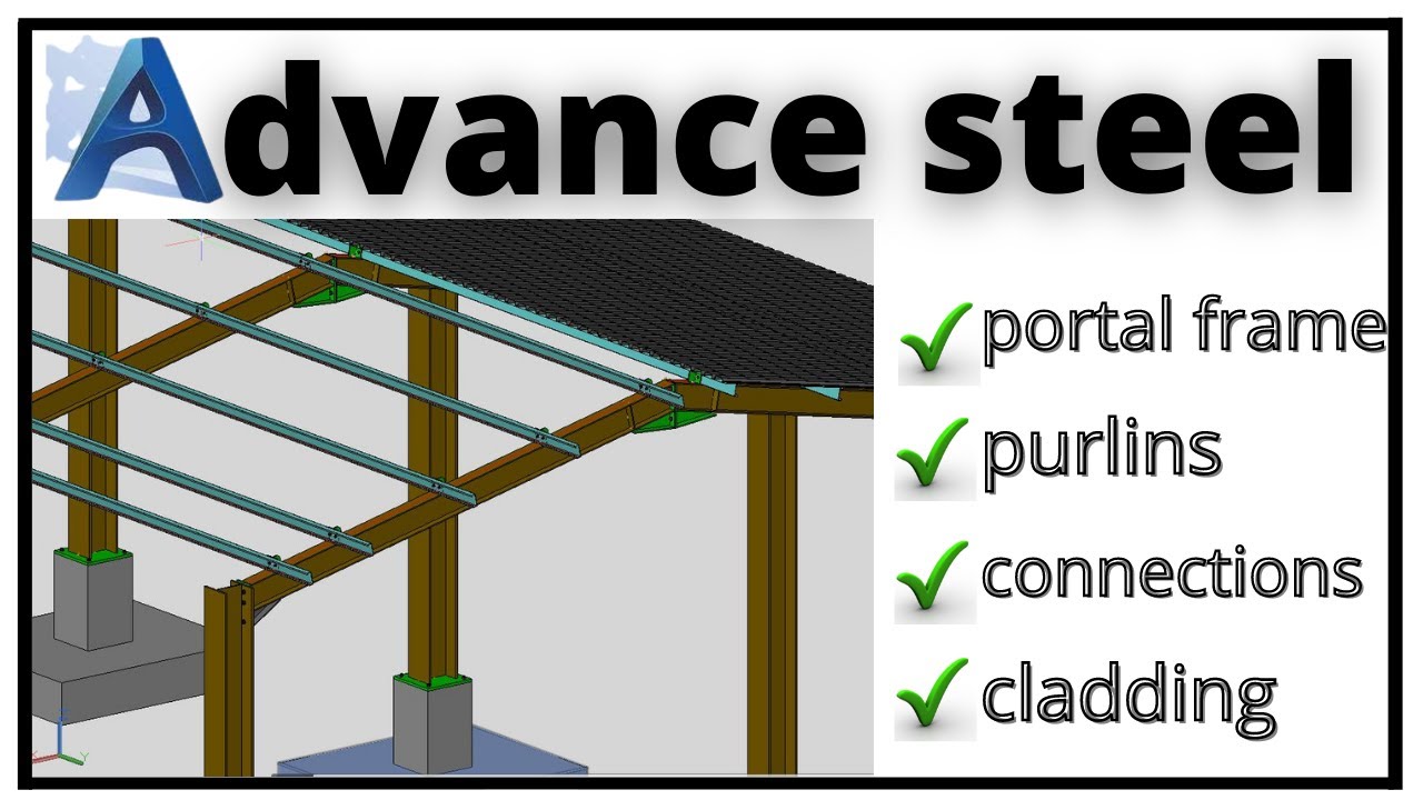 Advance steel_advance steel tutorial_portal frame_purlins_connections_cladding etc