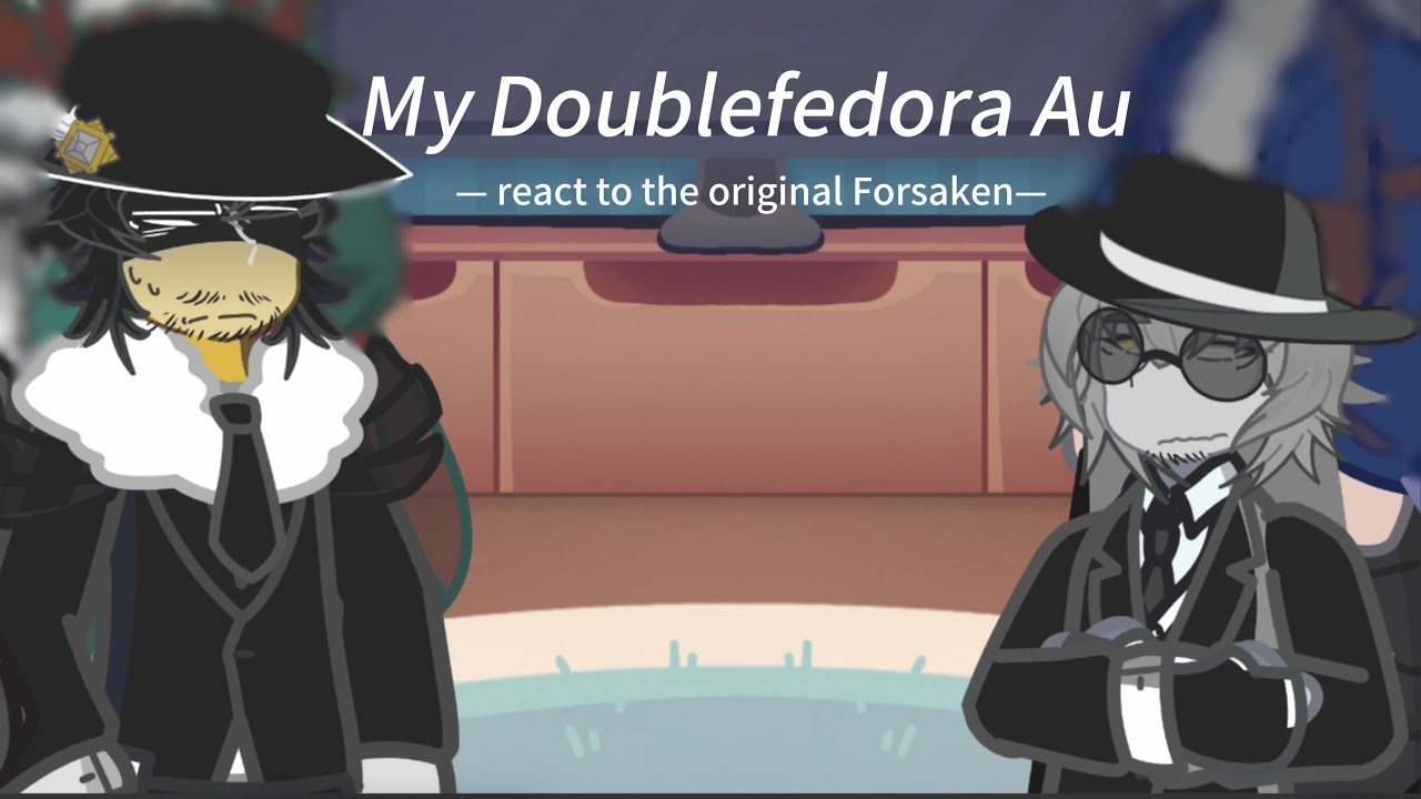 (2x speed) My Doublefedora Au react to the original Forsaken 👀(like Wip 💔)(future angst )