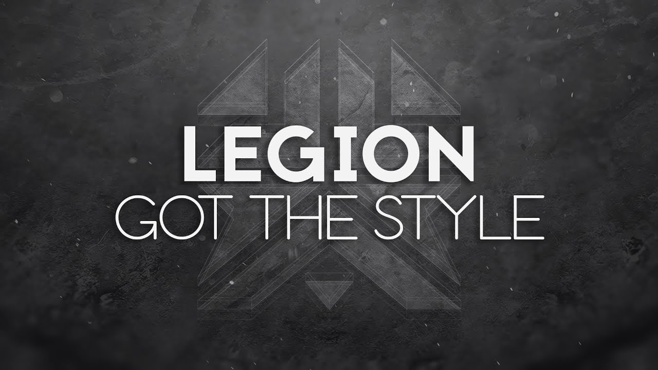 Legion - Got The Style