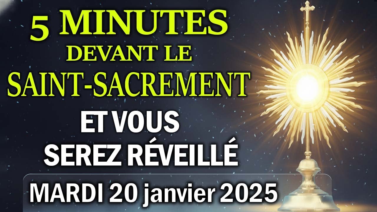 Cinq Minutes avec Jésus au Saint-Sacrement ( MARDI 20 Janvier 2025 ) 🏡ET VOUS SEREZ RÉVEILLÉ