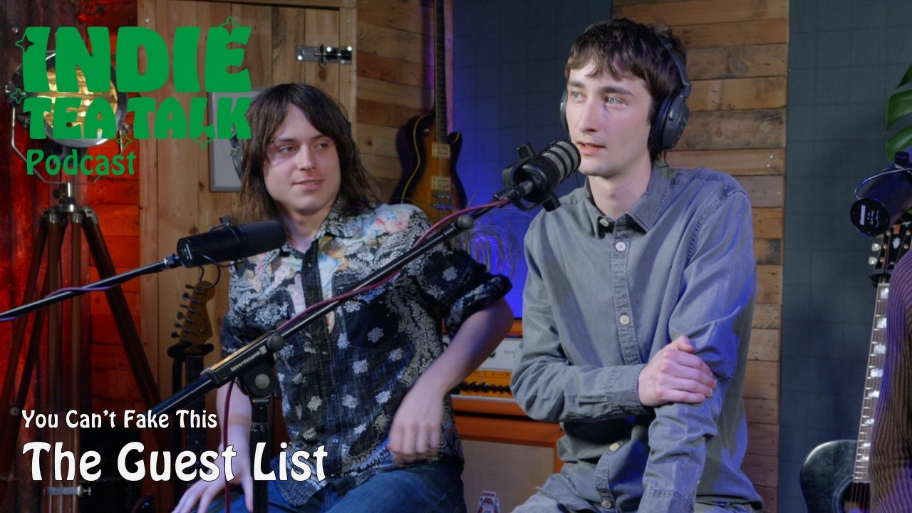 The Guest List - You Can't Fake This - Indie Tea Talk