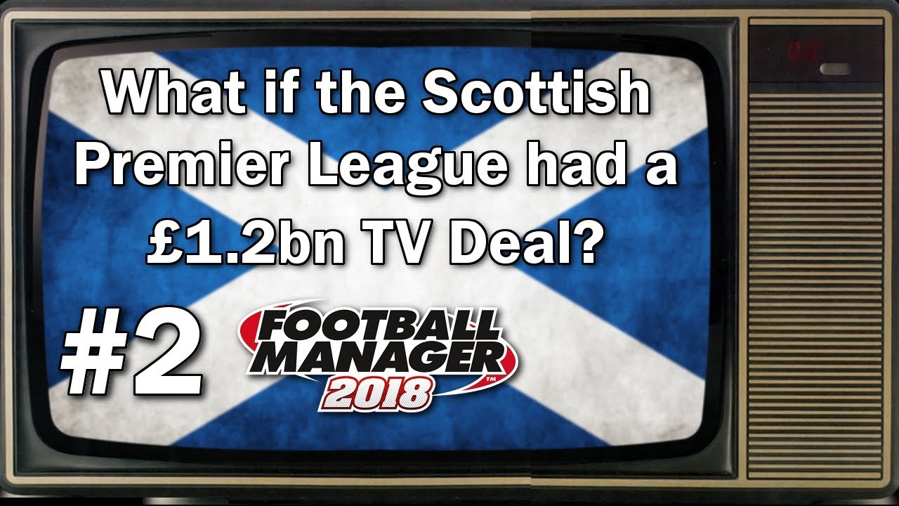 FM18 Experiment - What if the SPL had a &pound;1.2bn TV Deal? - #2 - Football Manager 2018 Experiment