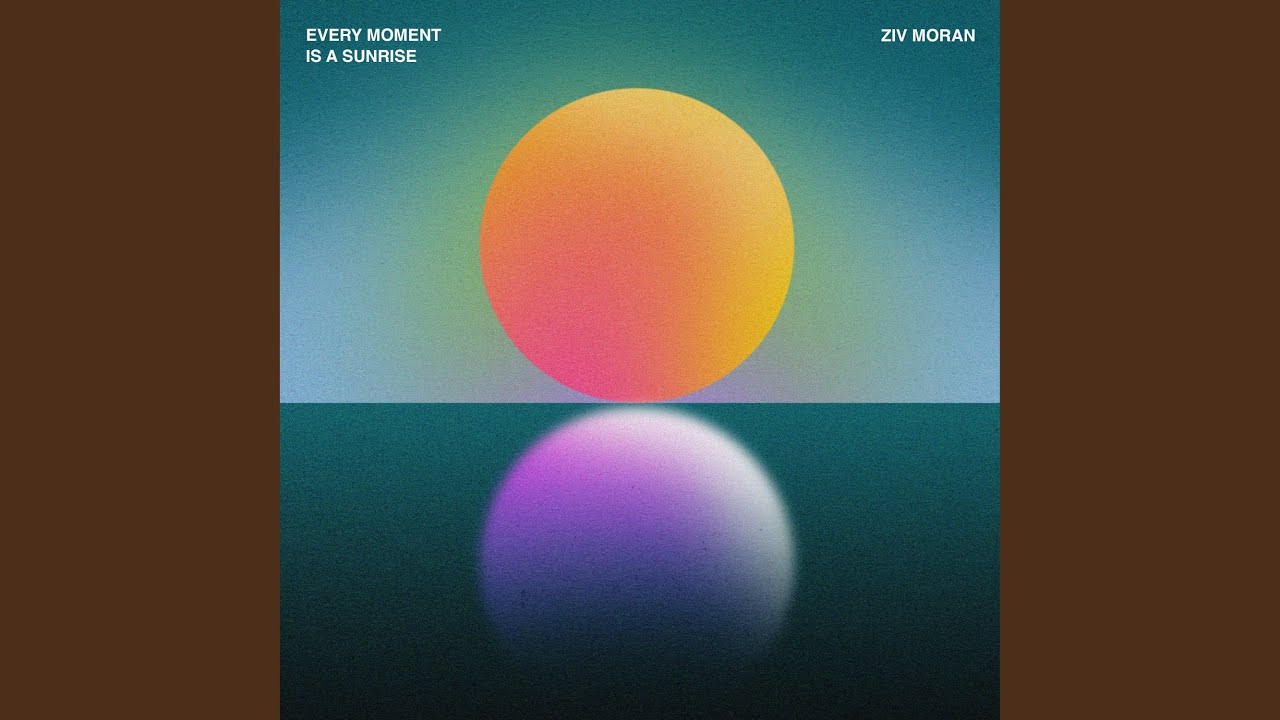 Every Moment Is a Sunrise