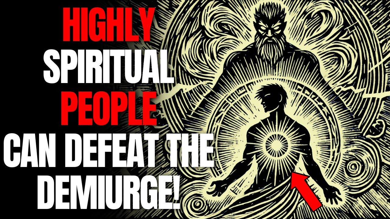 Why Only Highly Spiritual People Can Defeat Demiurge