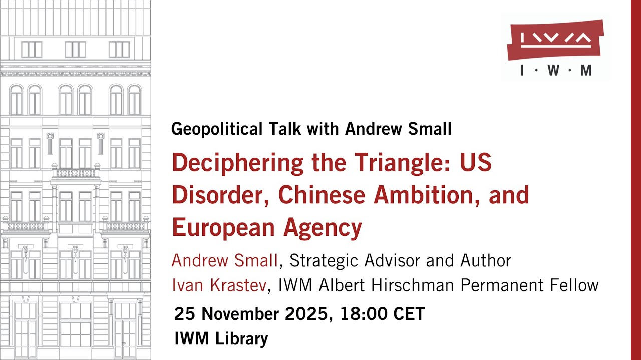 ANDREW SMALL: Deciphering the Triangle. US Disorder, Chinese Ambition, and European Agency
