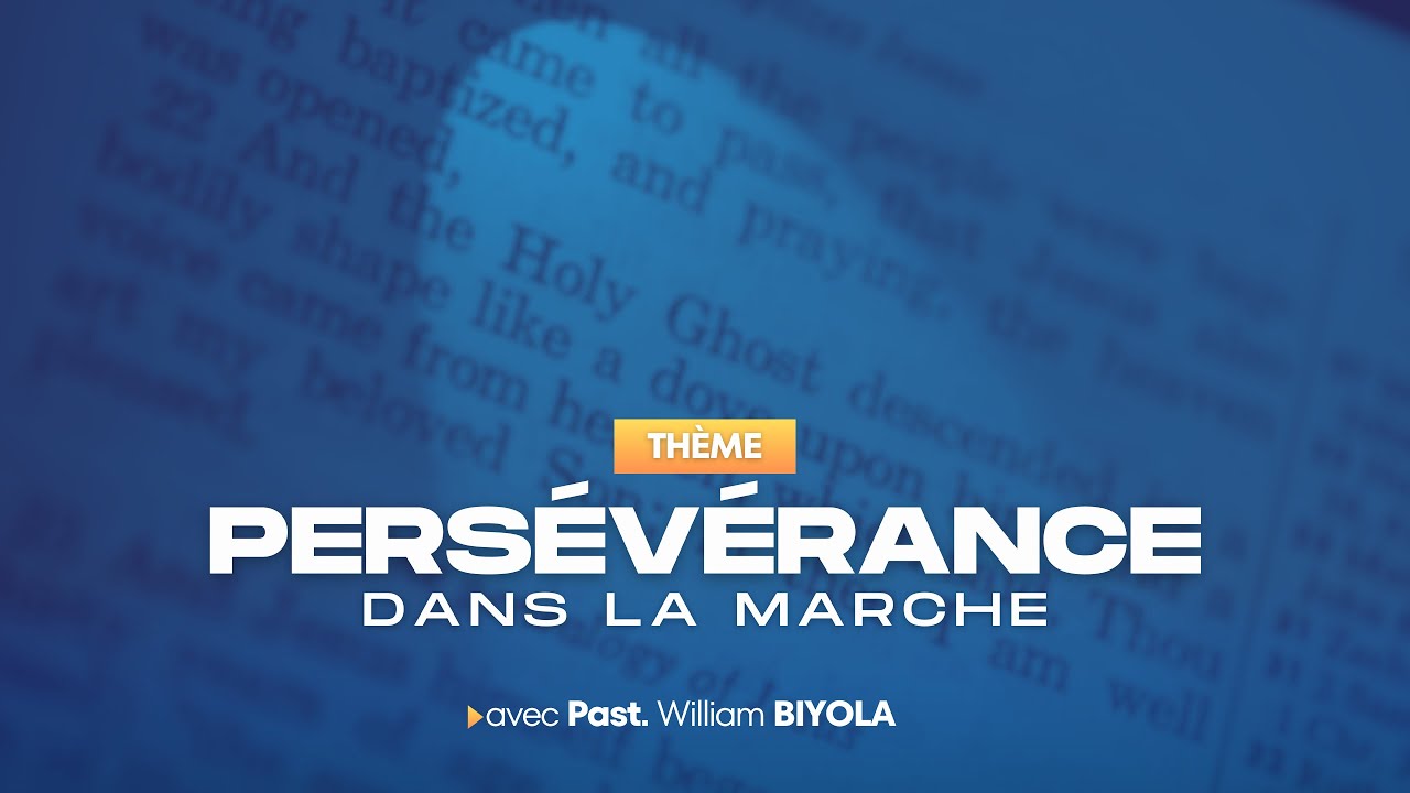 LA PERSEVERANCE DANS LA MARCHE | William BIYOLA, Evangéliste | 11 Janvier 2026