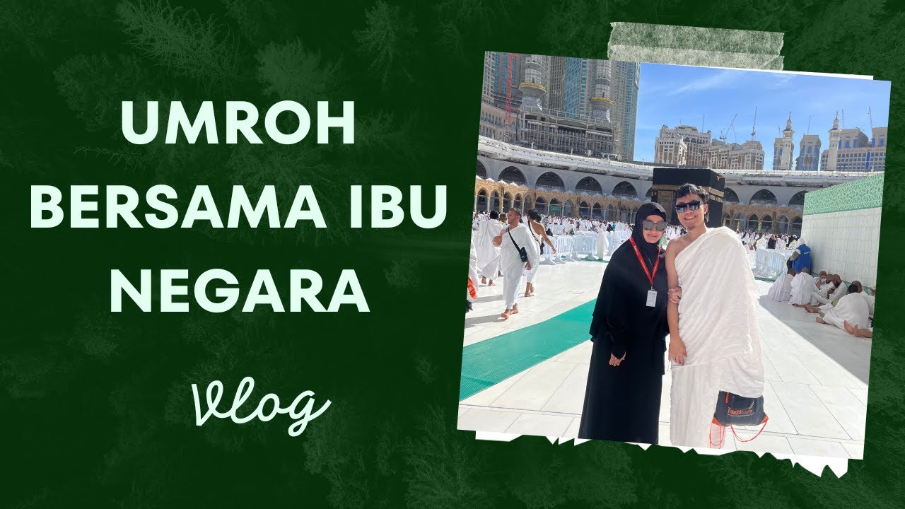 Umroh Bersama Ibu Negara PART 1