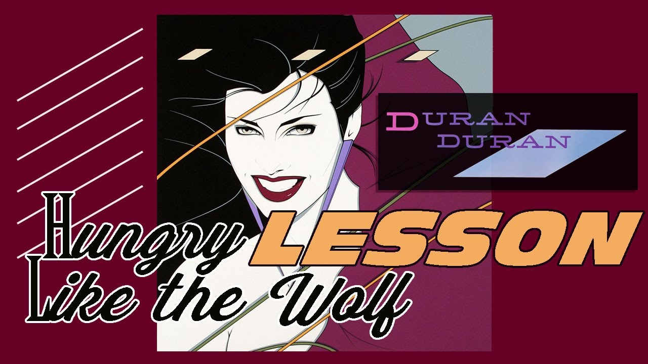 Duran Duran - Hungry Like the Wolf - lesson and analysis