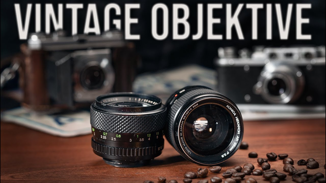 Vintage Objektive - Wieso man sie kaufen sollte! 2024