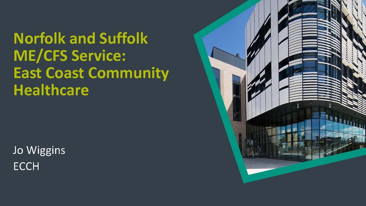 Norfolk and Suffolk ME/CFS Service: East Coast Community Healthcare - Jo Wiggins