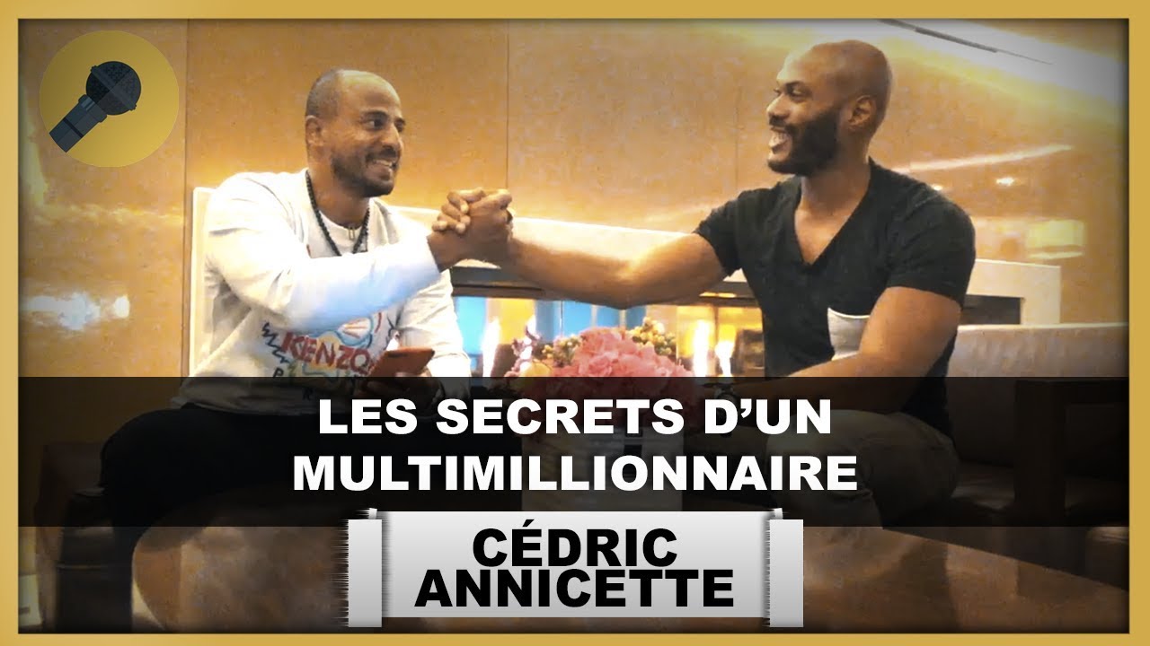 Cedric ANNICETTE : Comment devenir riche (son histoire, les HATERS...)