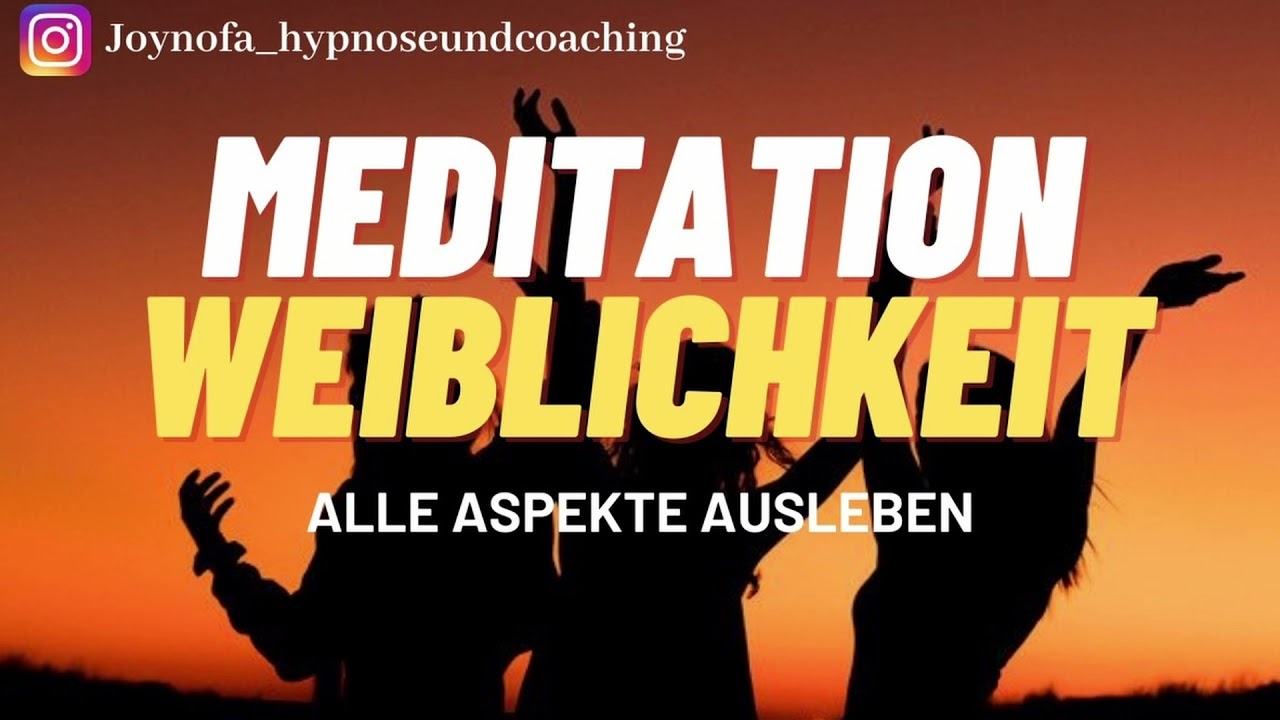 Weiblichkeit Meditation 💃🏽❤️ alle Aspekte deiner Weiblichkeit leben