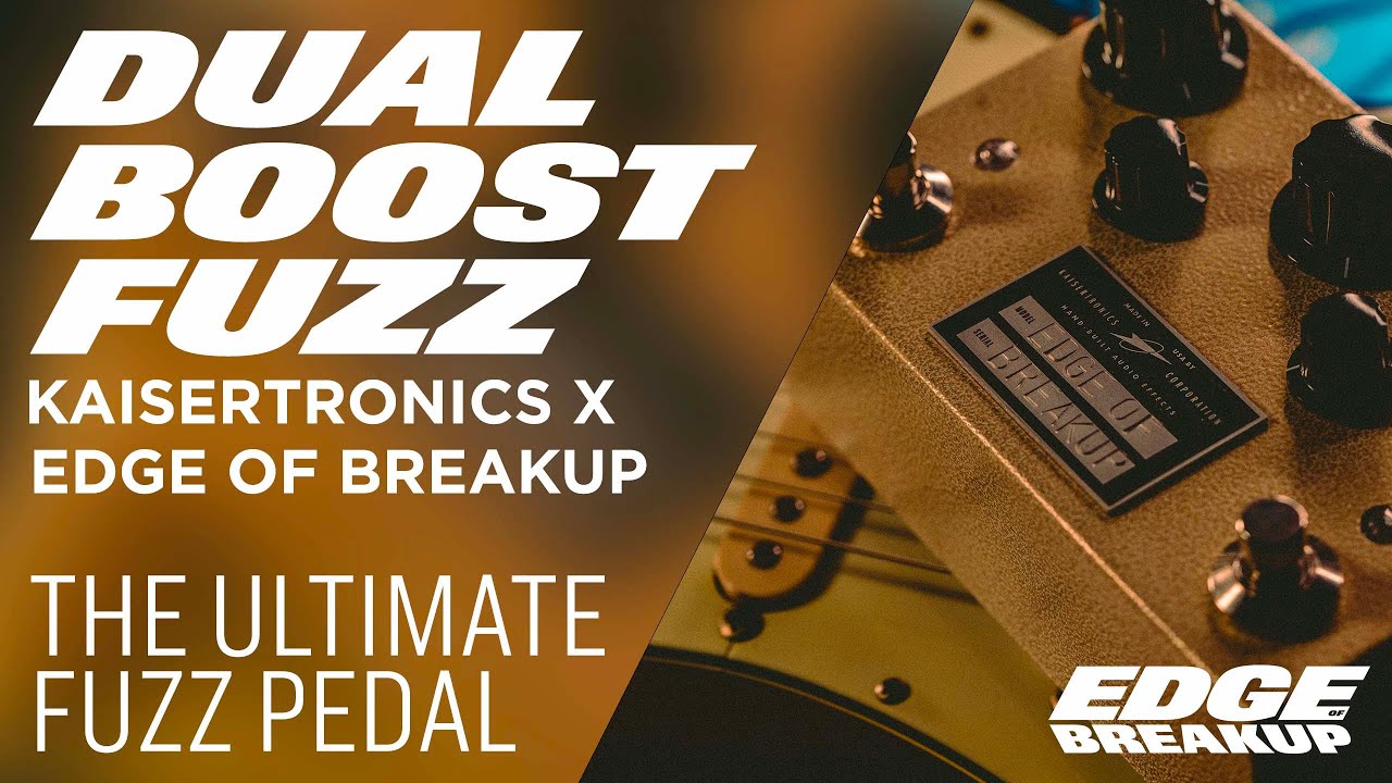 Kaisertronics x Edge of Breakup Dual Boost & Fuzz