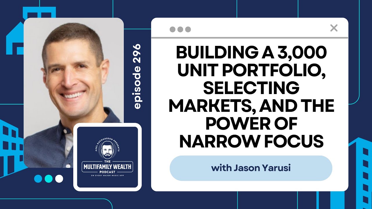 Portfolio Building, Selecting Markets, & The Power of Narrow Focus | Jason Yarusi 