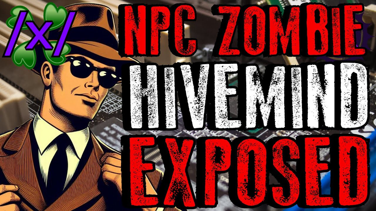NPC Zombie Hivemind Exposed | 4chan /x/ Conspiracy Greentext Stories Thread