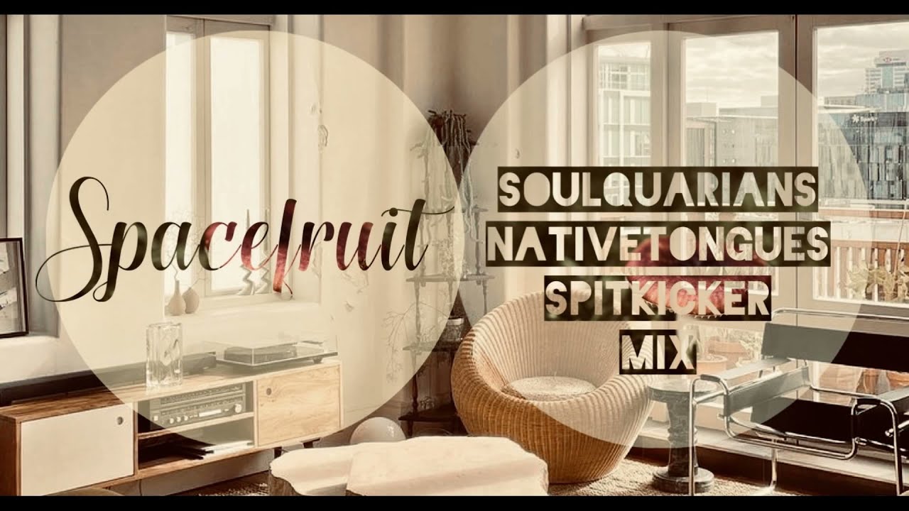 @Spacefruitdlx SoulQuarians NativeTongues SpitKickers Mix