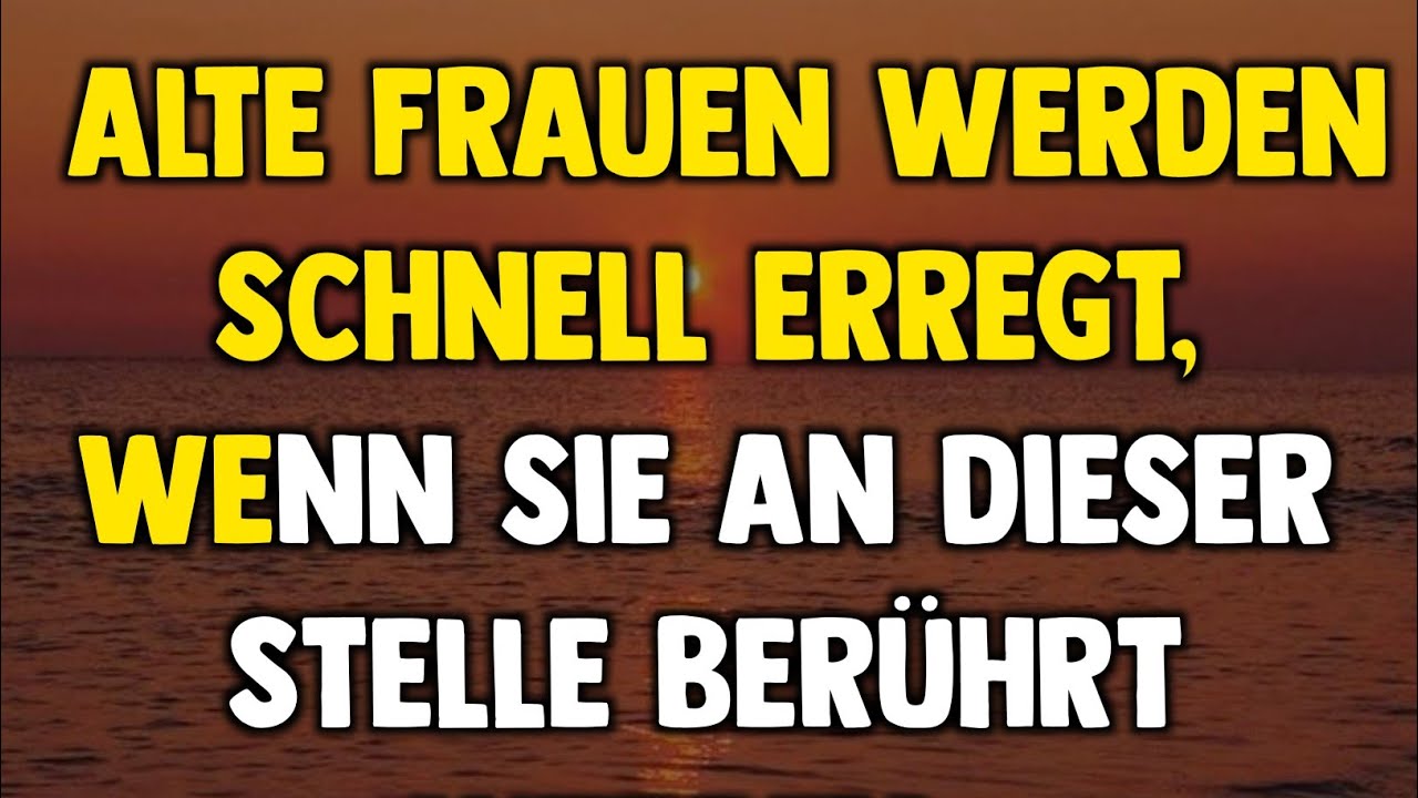 Alte Frauen werden schnell aufgeregt, wenn man sie drückt... || Psychologische Fakten