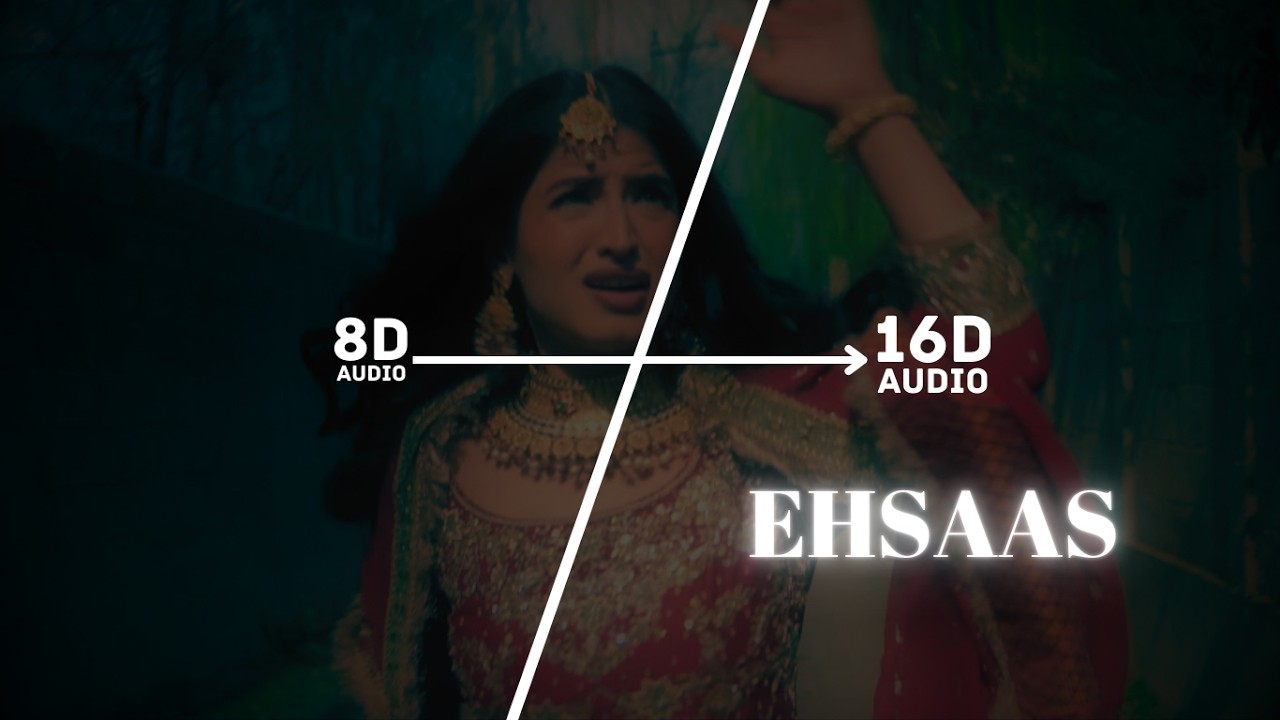 Ehsaas (16D Audio 