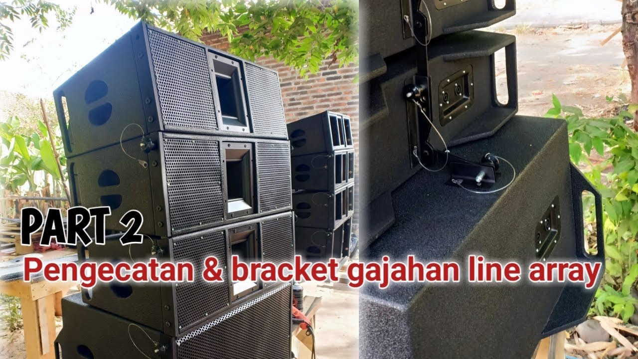 PART 2 || PENGECATAN & BRACKET GAJAHAN LINE ARRAY