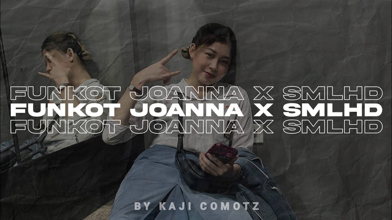 FUNKOT - JOANNA X SMLHD RUTINITAS RADONG REMIX KAJI COMOTZ