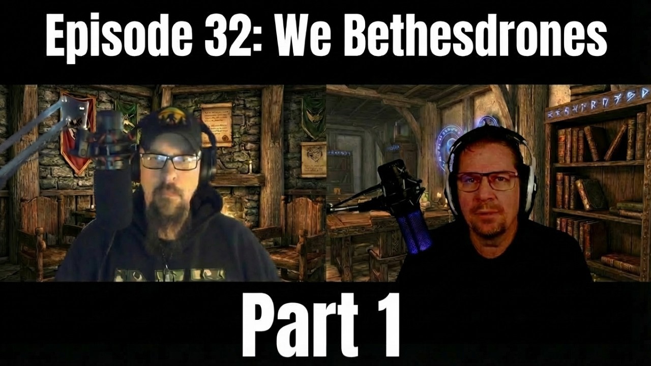 Episode 32 Part 1: We Bethesdrones, Bethesda Games News!