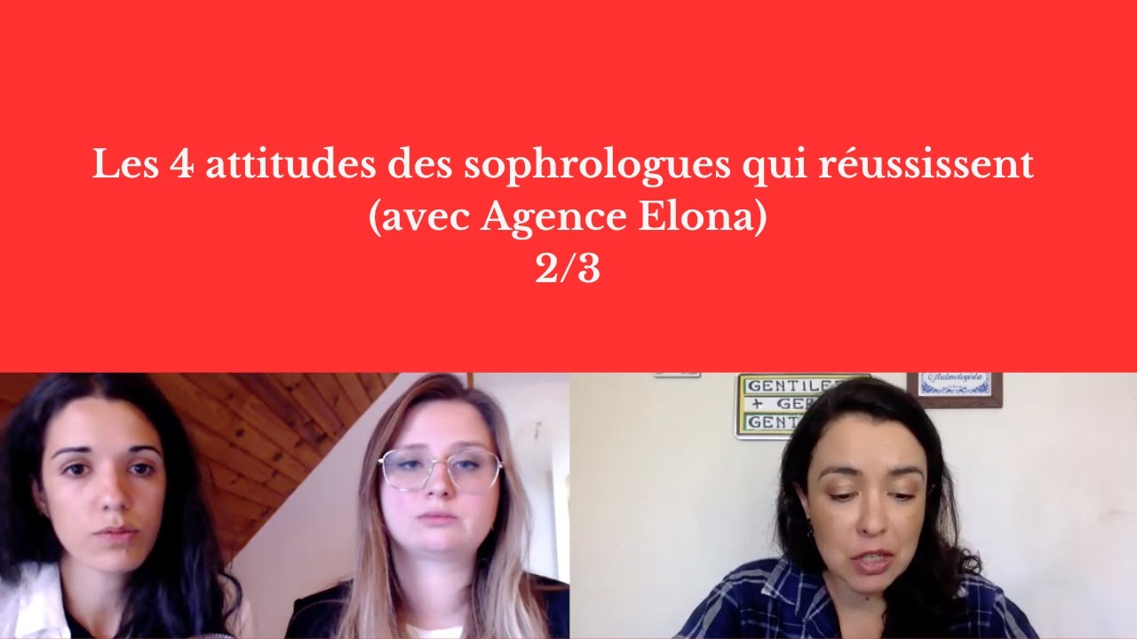 Les 4 attitudes des sophrologues qui réussissent - avec Agence Elona (2/3)