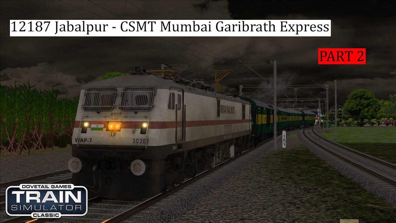 12187 Jabalpur - CSMT Mumbai Garibrath Express🔥 PART 2 | Train Simulator Classic 2022🔥|