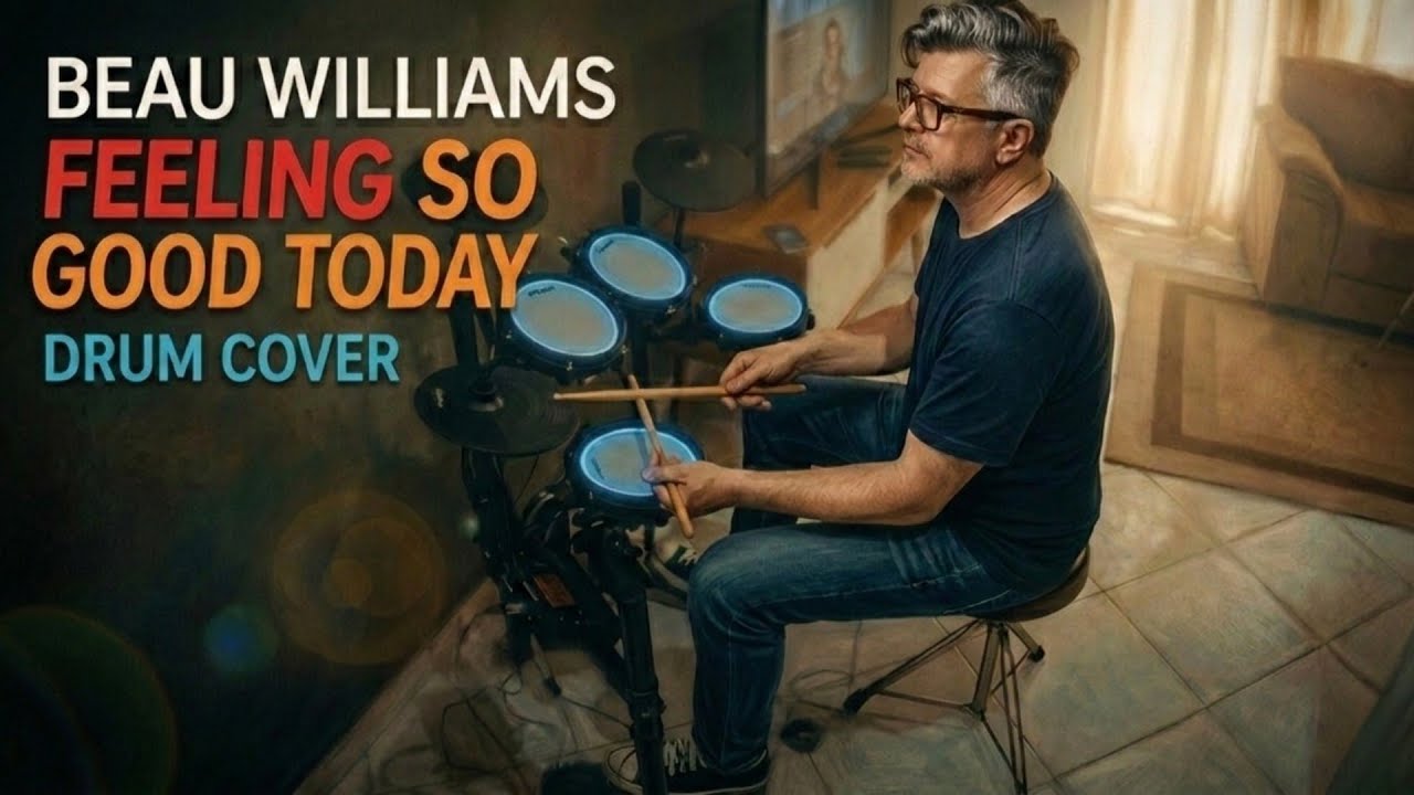 Beau Williams - Feeling So Good Today - Drum Cover