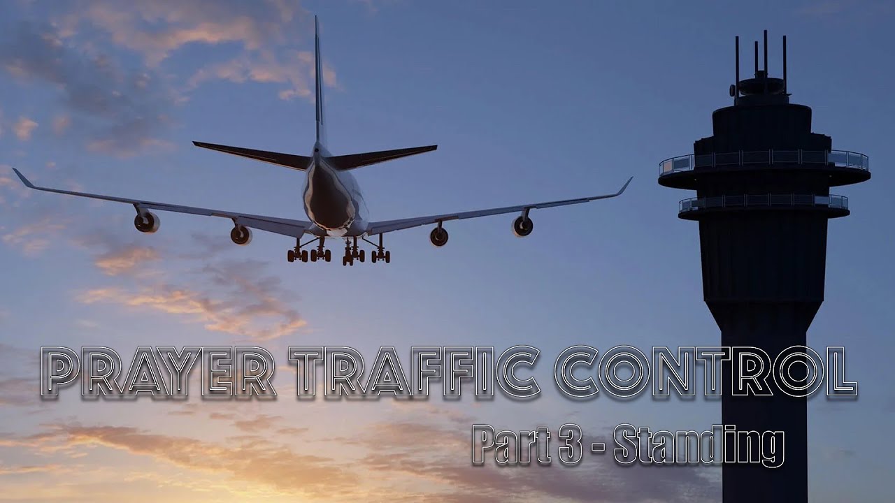 Prayer Traffic Control - Part 3 - Standing - Pastor Raymond Woodward