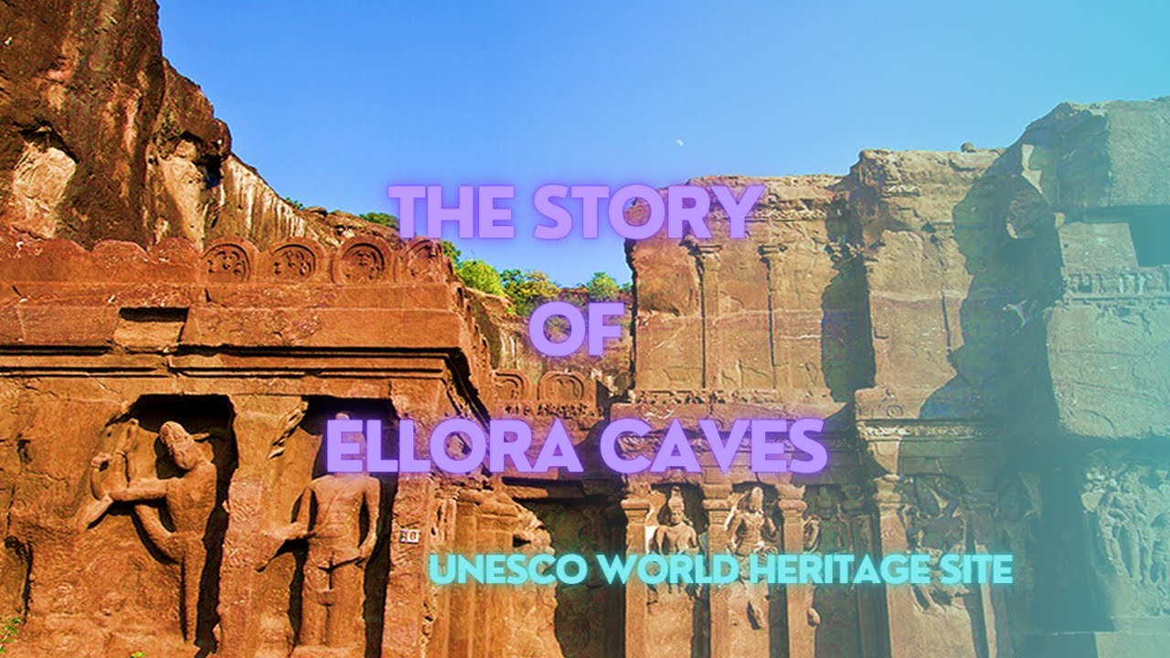 The Story of Ellora Caves | UNESCO World Heritage Site
