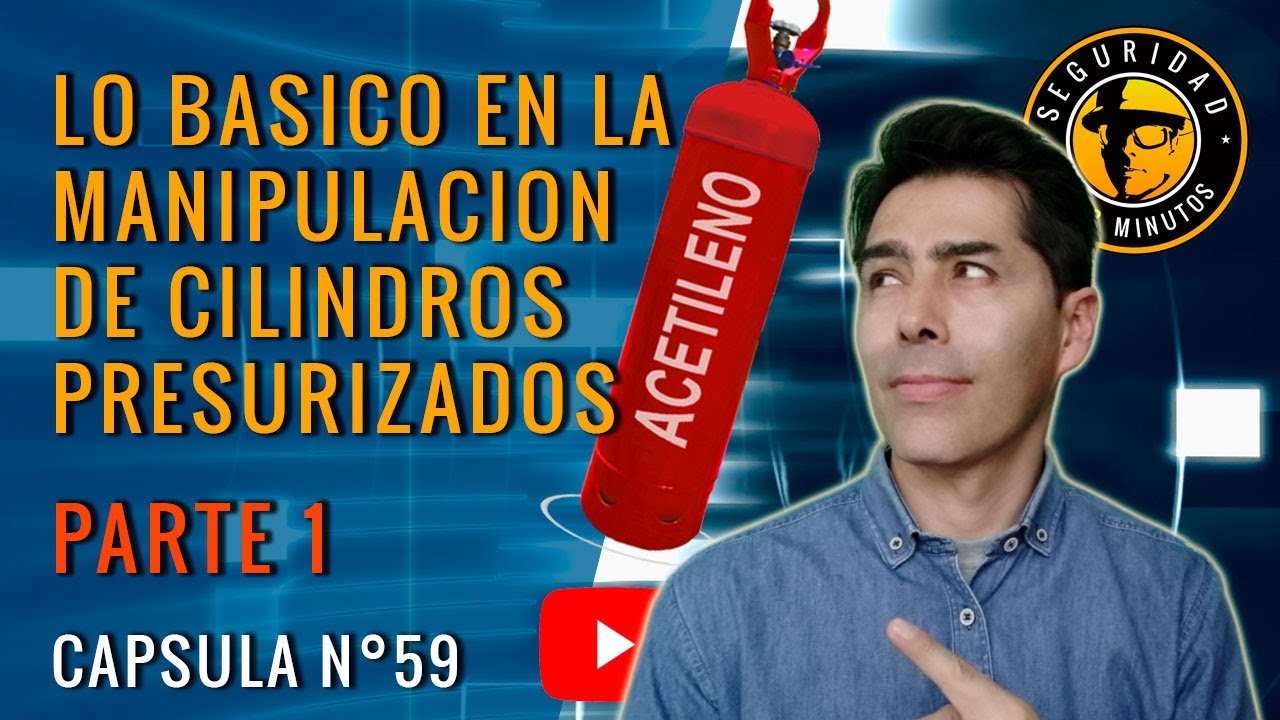 LO BASICO EN LA MANIPULACION DE CILINDROS PRESURIZADOS (PARTE 1)
