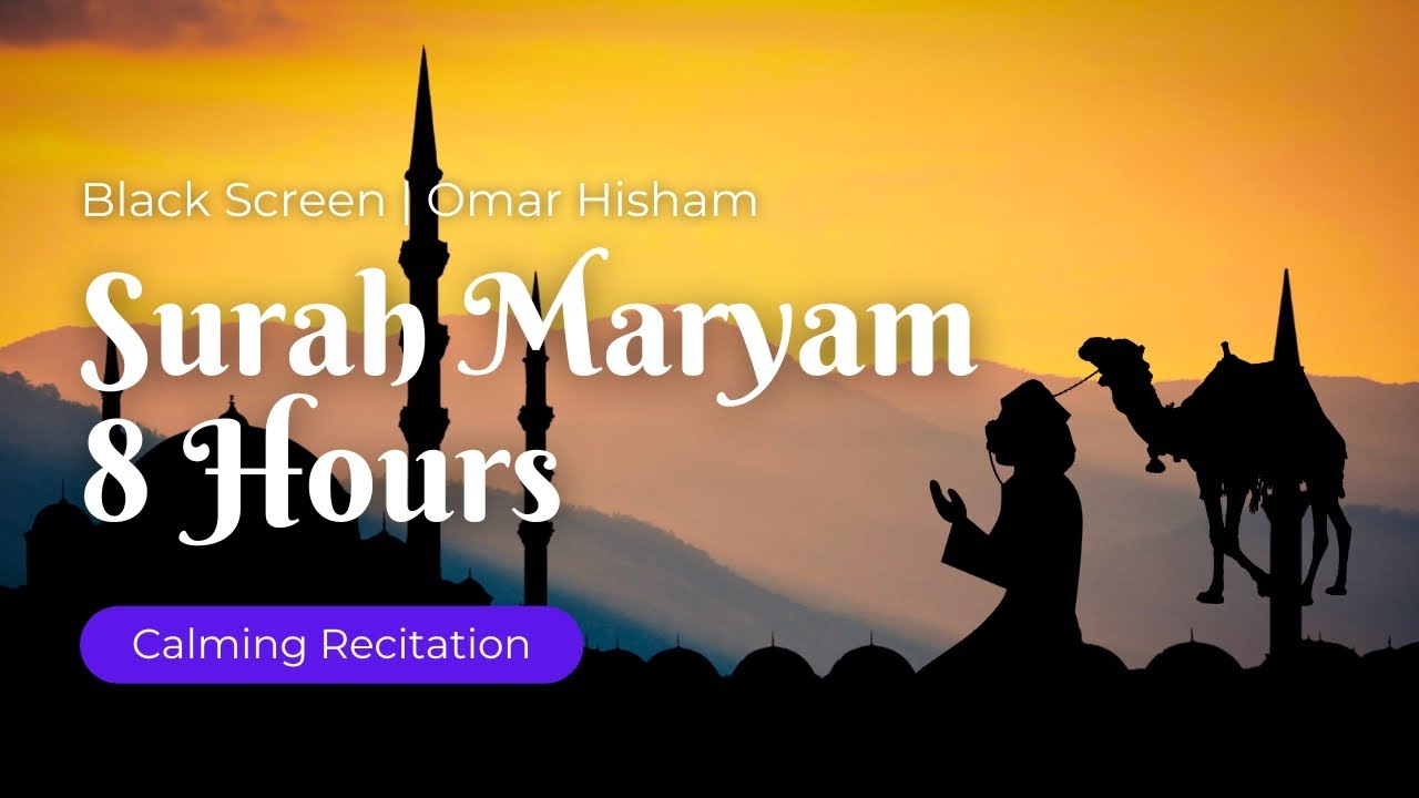 Surah Maryam for 8 Hours | Calming Recitation By Omar Hisham