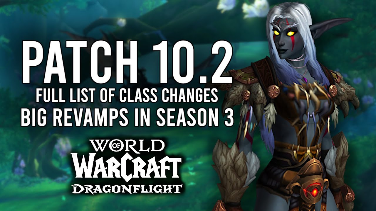 The Full List Of CLASS CHANGES Coming With Patch 10.2 Of Dragonflight!