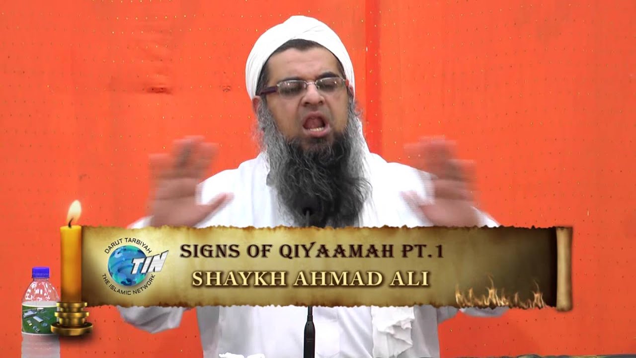 Signs Of Qiyaamah (Part 1): Shaykh Ahmed Ali