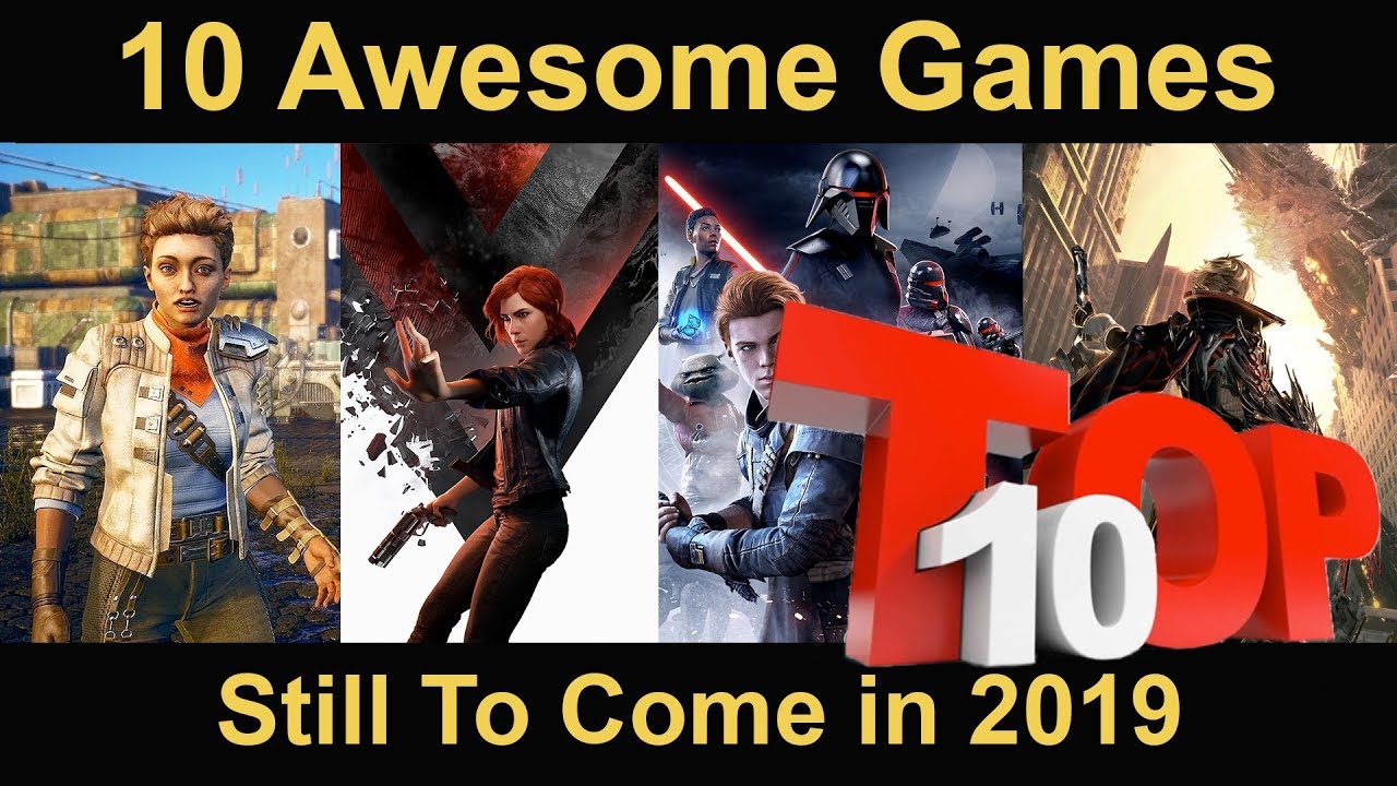 Top 10 Awesome Games Still To Come in 2019