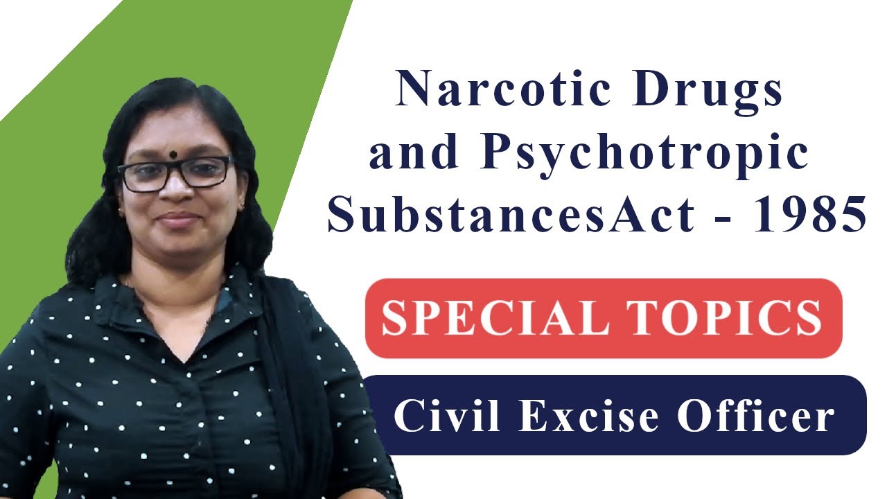 NDPS Act 1985 | Civil Excise Officer | Special Topics