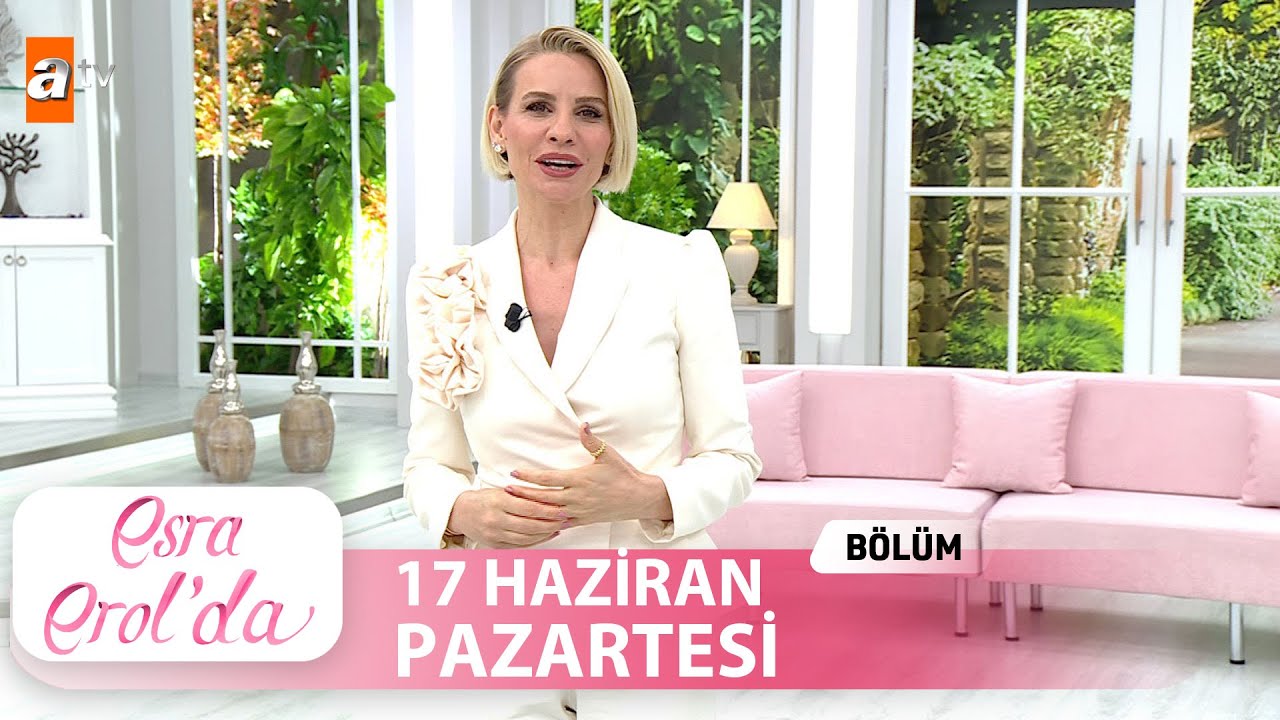 Esra Erol'da 17 Haziran 2024 | Tek Parça