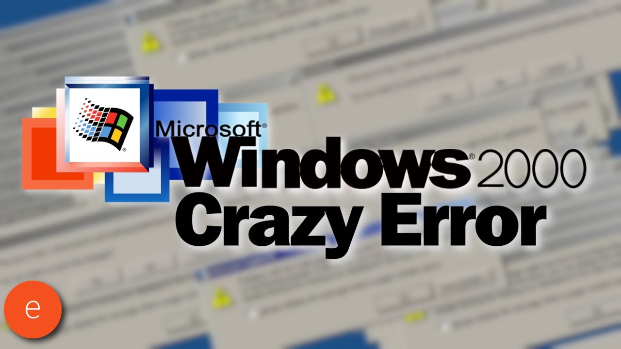 Windows 2000 Crazy Error