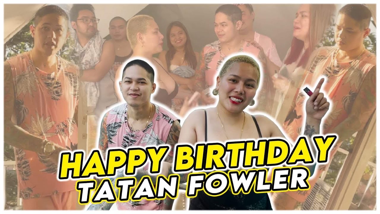 HAPPY BIRTHDAY TATAN FOWLER