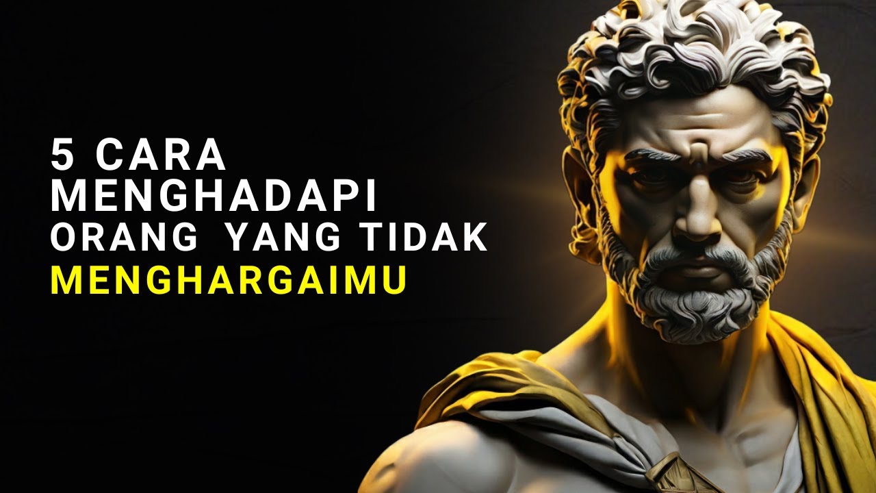 5 Cara Menghadapi Orang Yang Tidak Menghargai Kita | Filsafat Stoikisme