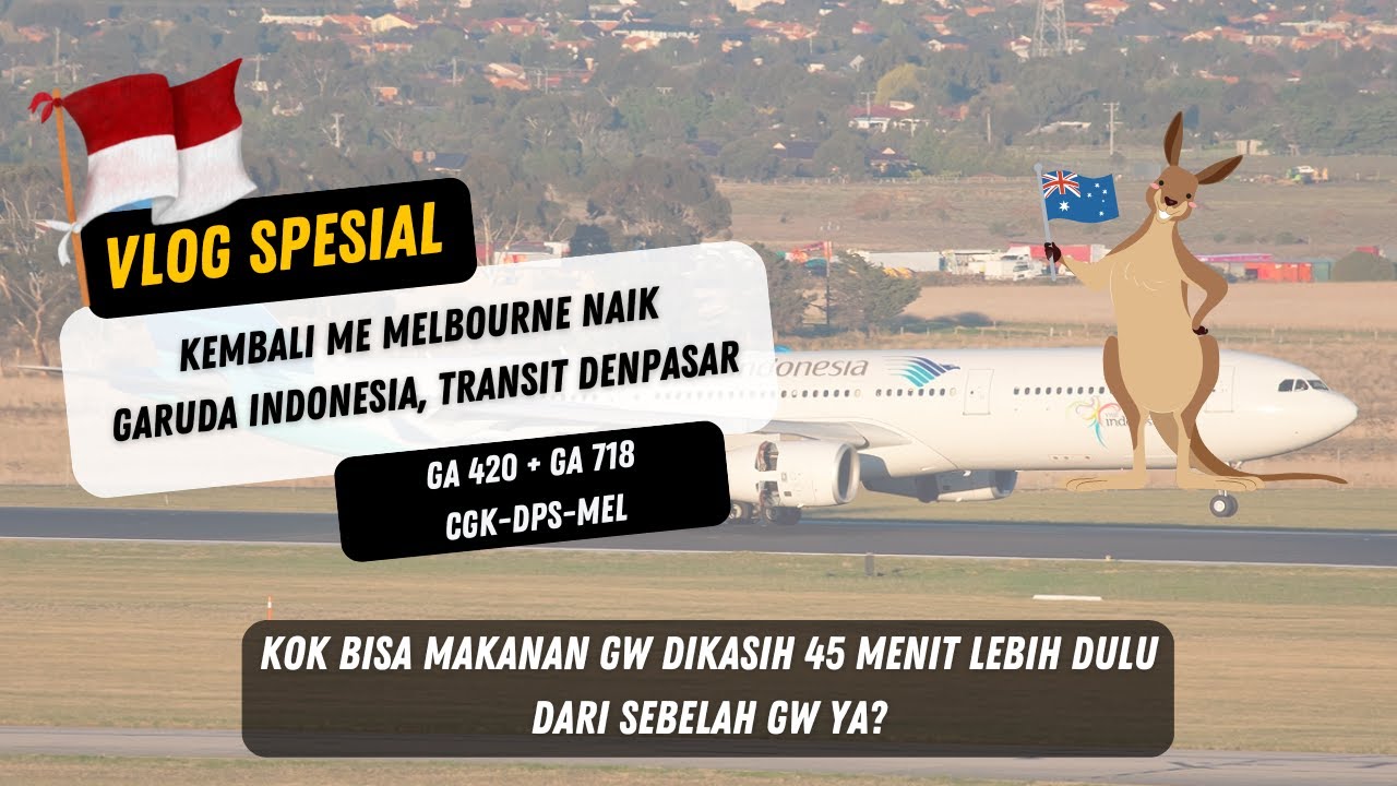 Jakarta - Melbourne via Denpasar naik Garuda Indonesia, GA420 B737-800 + GA718 A330-300 Economy.