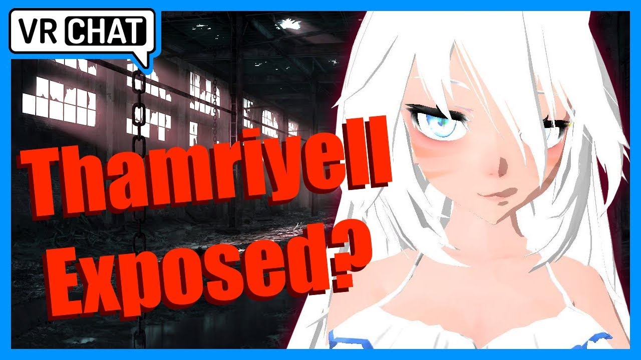 [VRChat] The TRUTH About Thamriyell VR?!!