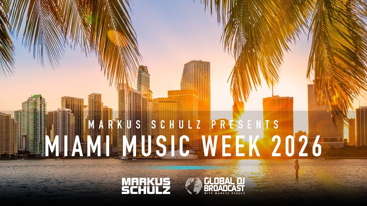 Markus Schulz presents Global DJ Broadcast (Miami Music Week 2026 Edition)