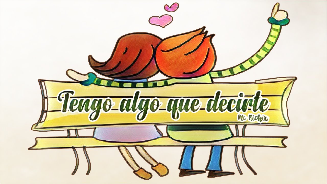 Tengo algo que decirte 💑 (Rap Romantico) Mc Richix + [LETRA]