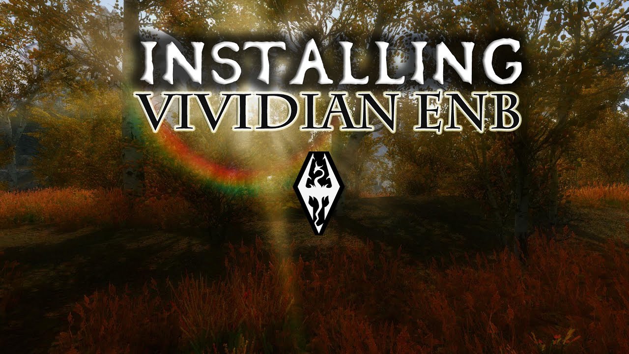 Skyrim - How to Install Vividian ENB v7.0+ (Detailed)