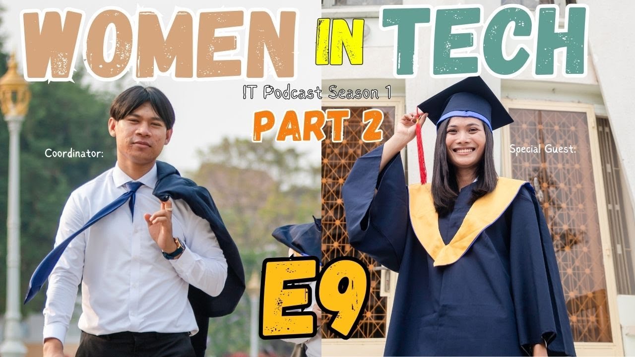 IT Podcast S1 E9: Women in Tech | Part 2 | ឲ្យទៅរៀន ឲ្យដឹង បើខ្លាចទៅរៀនធ្វើអ្វី